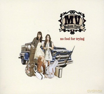 Madison Violet: No Fool For Trying [CD]