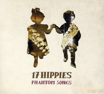17 Hippies: Phantom Songs [CD]