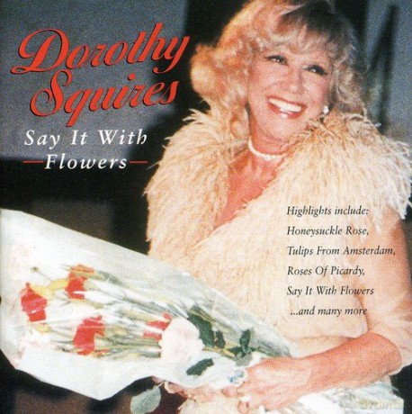Dorothy Squires: Say It With Flowers [CD]