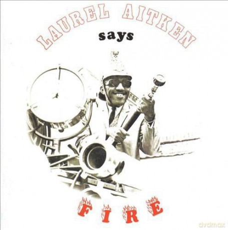 Laurel Aitken: Says Fire [Winyl]