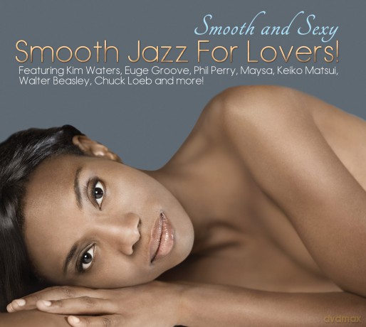 Smooth And Sexy Smooth Jazz For Lovers [CD]