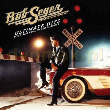 Bob Seger: Ultimate Hits: Rock'n'roll Never Forgets [2CD]