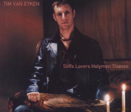 Tim Van Eyken: Stiffs Lovers Holymen Thieves [CD]