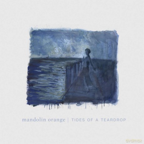 Mandolin Orange: Tides Of A Teardrop [Winyl]