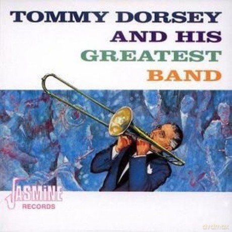 Tommy Dorsey: Tommy Dorsey And His Greatest Band [CD]
