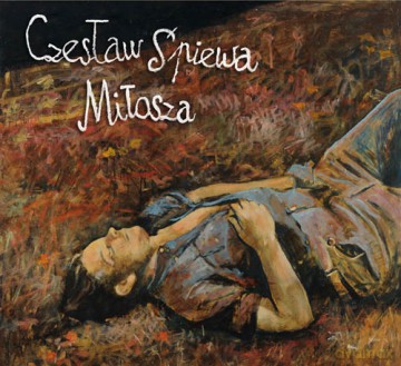 Czesław Śpiewa: Czesław Śpiewa Miłosza [CD]