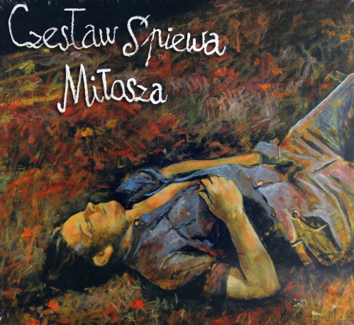 Czesław Śpiewa: Czesław Śpiewa Miłosza [CD]