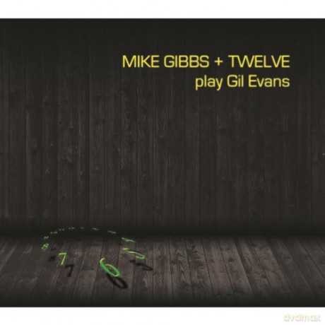 Mike Gibbs: Twelve Play Gil Evans [CD]