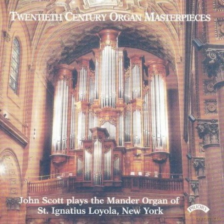 John Scott: Twentieth Century Organ Masterpieces - The Mander Organ Of St.Ignatius Loyola. New York [CD]