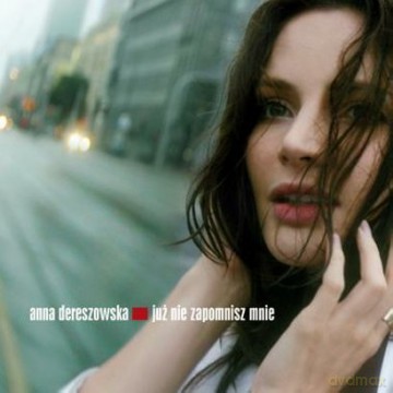Anna Dereszowska: Już Nie Zapomnisz Mnie [CD]