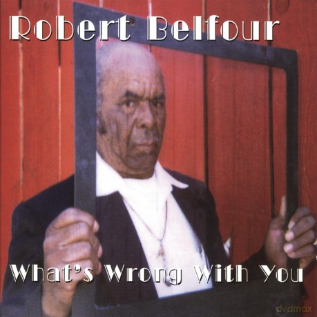 Robert Belfour: Whats Wrong With You [CD]