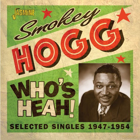 Smokey Hogg: Whos Heah! Selected Singles 1947-1954 [CD]