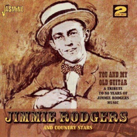 Jimmie Rodgers: You And My Old Guitar [2CD]