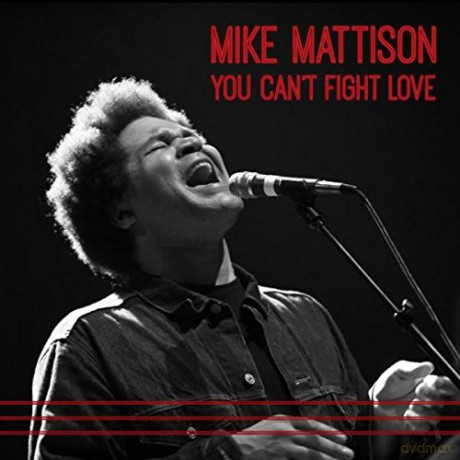 Mike Mattison: You CanT Fight Love [CD]