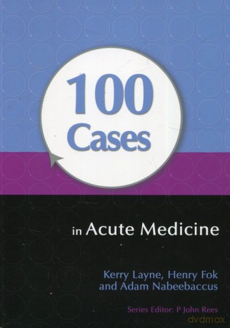 100 Cases in Acute Medicine - Kerry Layne [KSIĄŻKA]