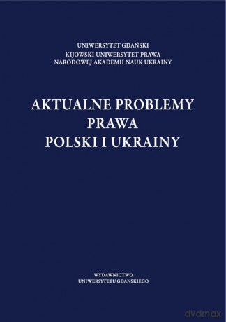 Aktualne problemy prawa Polski i Ukrainy [KSIĄŻKA]