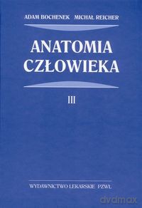 Anatomia człowieka (Tom 3) - Adam Bochenek [KSIĄŻKA]
