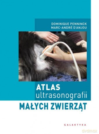 Atlas ultrasonografii małych zwierząt - Dominique Penninck [KSIĄŻKA]