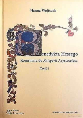 Benedykta Hessego Komentarz do Kategorii Arystotelesa Część 1 - Hanna Wojtczak [KSIĄŻKA]