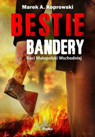 Bestie Bandery - Marek A. Koprowski [KSIĄŻKA]