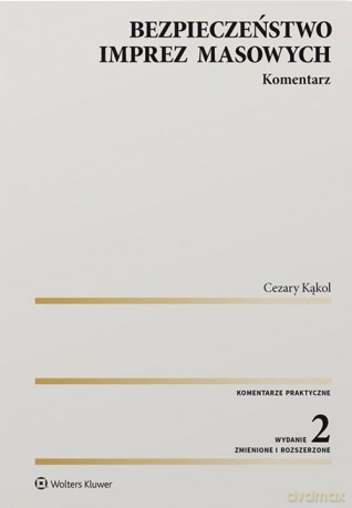 Bezpieczeństwo imprez masowych - Cezary Kąkol [KSIĄŻKA]