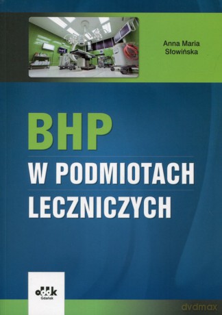 BHP w podmiotach leczniczych - Anna Maria Słowińska [KSIĄŻKA]