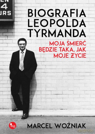 Biografia Leopolda Tyrmanda Moja śmierć będzie taka, jak moje życie - Marcel Woźniak [KSIĄŻKA]