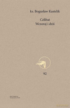 Celibat Wczoraj i dziś - Bogusław Kastelik [KSIĄŻKA]