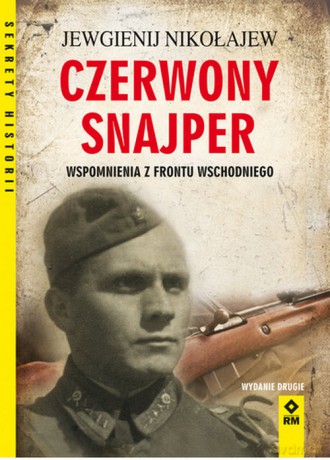Czerwony snajper Wspomnienia z frontu wschodniego - Jewgienij Nikołajew [KSIĄŻKA]