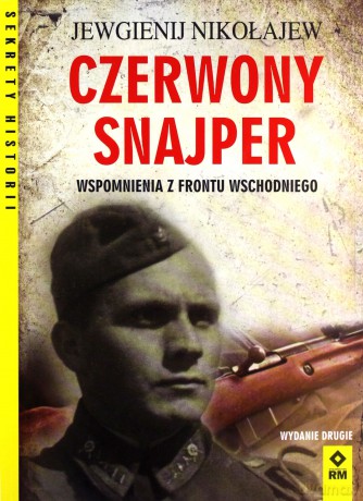 Czerwony snajper Wspomnienia z frontu wschodniego - Jewgienij Nikołajew [KSIĄŻKA]