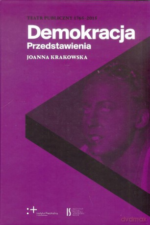 Demokracja Przedstawienia - Joanna Krakowska [KSIĄŻKA]