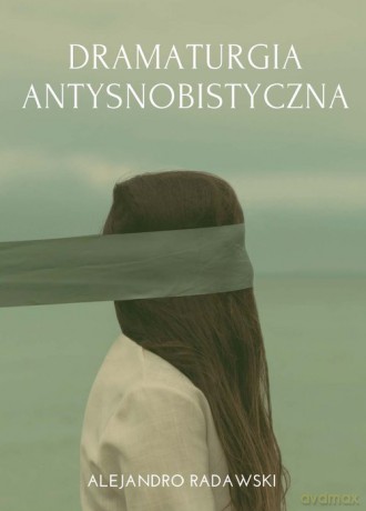 Dramaturgia antysnobistyczna - Alejandro Radawski [KSIĄŻKA]