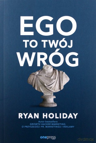 Ego to Twój wróg - Ryan Holiday [KSIĄŻKA]