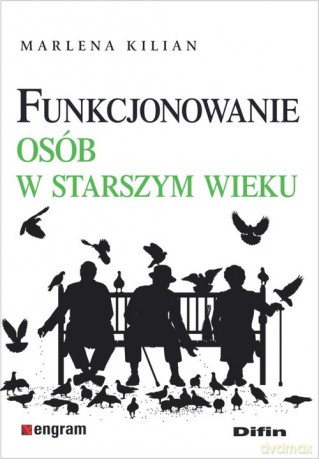 Funkcjonowanie osób w starszym wieku - Marlena Kilian [KSIĄŻKA]