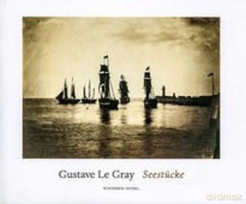 Gustave le Gray Seestucke - Amelunxen Hubertus von [KSIĄŻKA]