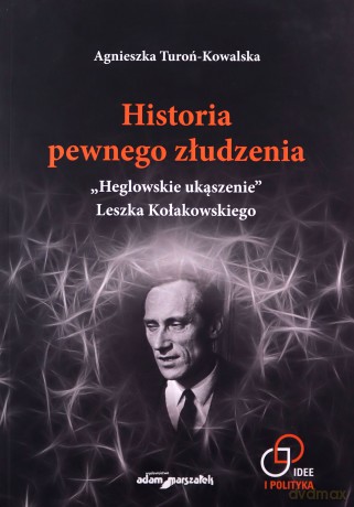 Historia pewnego złudzenia. - Agnieszka Turoń-Kowalska [KSIĄŻKA]