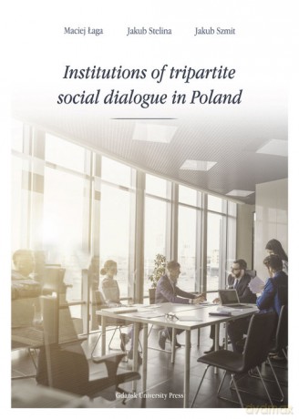Institutions of tripartite social dialogue in Poland - Jakub Stelina [KSIĄŻKA]