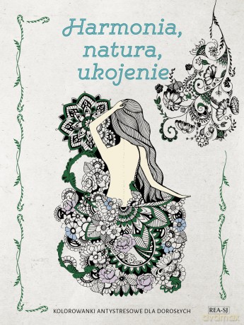 Kolorowanki dla dorosłych. HARMONIA, NATURA, UKOJENIE - Magdalena Albińska [KSIĄŻKA]