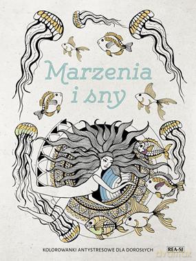 Kolorowanki dla dorosłych. MARZENIA I SNY - Magdalena Albińska [KSIĄŻKA]