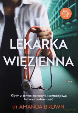 Lekarka więzienna Kiedy przemoc narkotyki i samobójstwa to twoja codzienność - Amanda Brown [KSIĄŻKA]