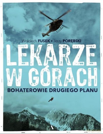 Lekarze w górach. Bohaterowie drugiego planu - Wojciech Fusek [KSIĄŻKA]
