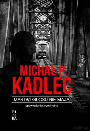 Martwi głosu nie mają - Michał P. Kadlec [KSIĄŻKA]