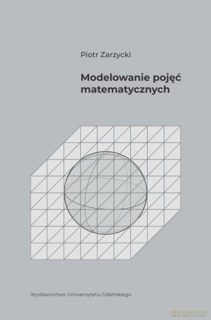 Modelowanie pojęć matematycznych - Piotr Zarzycki [KSIĄŻKA]