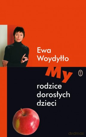 My, rodzice dorosłych dzieci - Ewa Woydyłło [KSIĄŻKA]