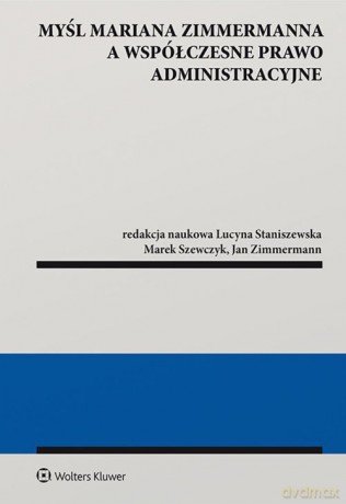 Myśl Mariana Zimmermanna a współczesne prawo administracyjne - Lucyna Staniszewska [KSIĄŻKA]