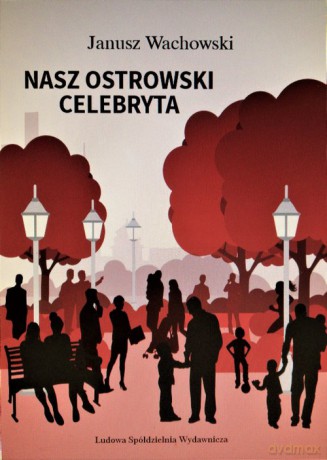 Nasz ostrowski celebryta - Janusz Wachowski [KSIĄŻKA]