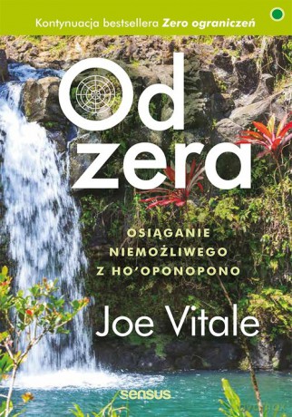 Od zera Osiąganie niemożliwego z Hooponopon - Joe Vitale [KSIĄŻKA]