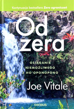 Od zera Osiąganie niemożliwego z Hooponopon - Joe Vitale [KSIĄŻKA]