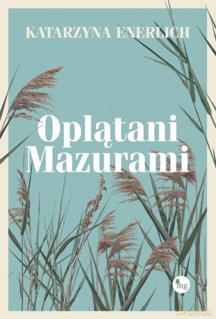 Oplatani Mazurami - Katarzyna Enerlich [KSIĄŻKA]
