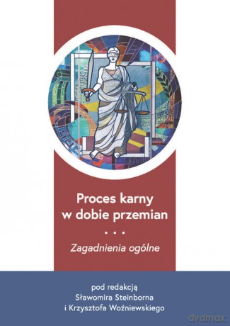 Proces karny w dobie przemian [KSIĄŻKA]